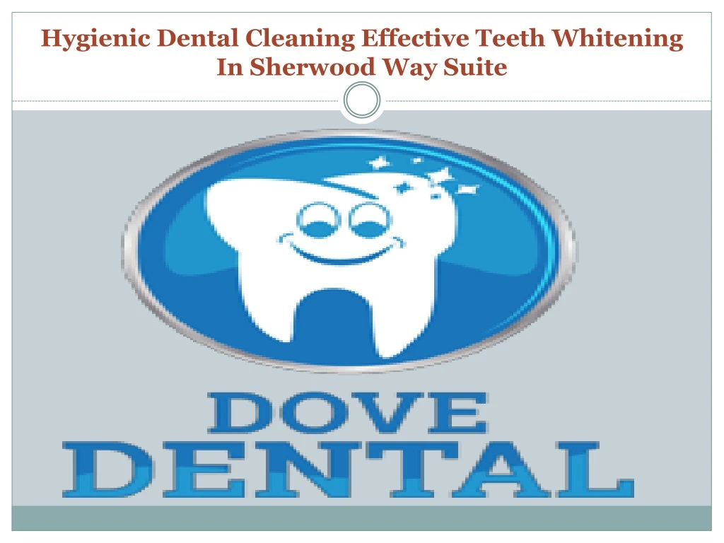 hygienic dental cleaning effective teeth whitening in sherwood way suite