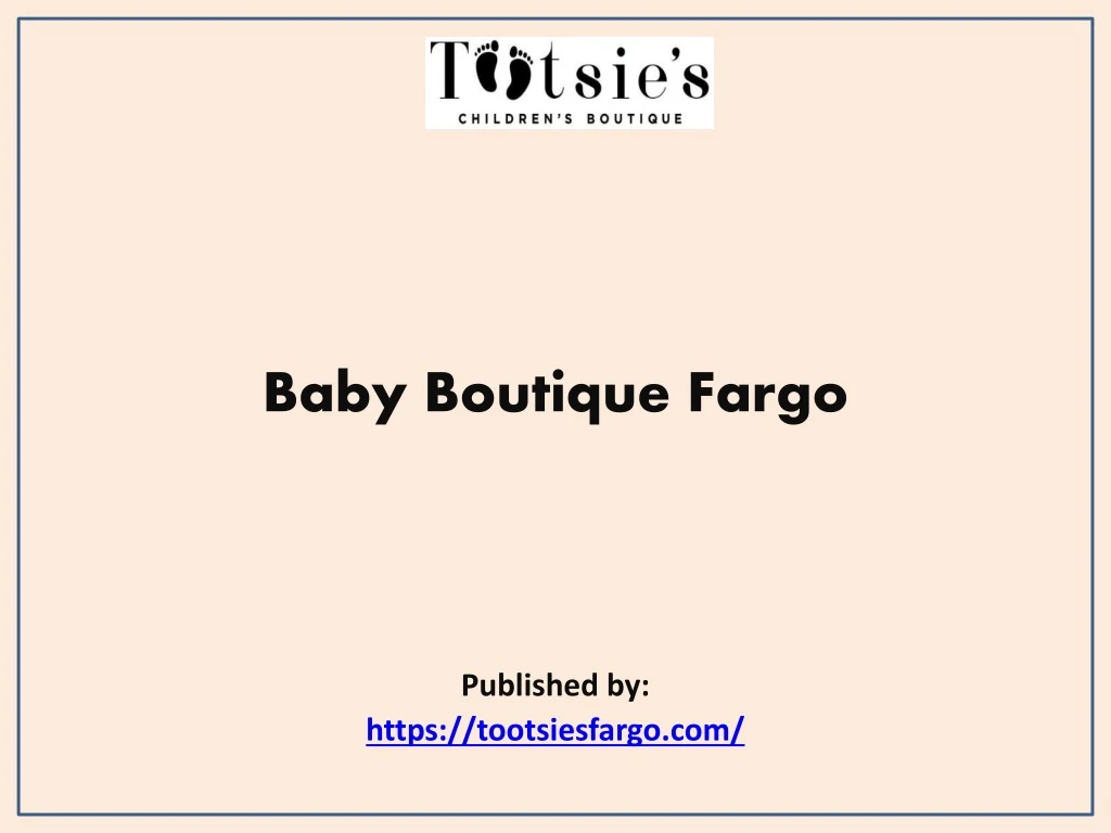 baby boutique fargo published by https tootsiesfargo com