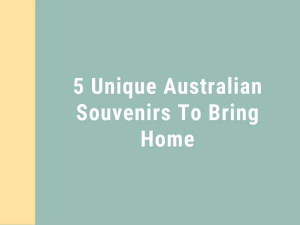 5 Unique Australian Souvenirs To Bring Home
