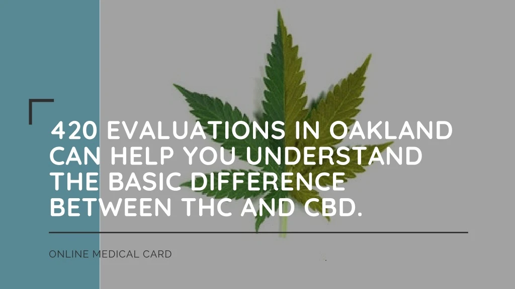 420 evaluations in oakland can help