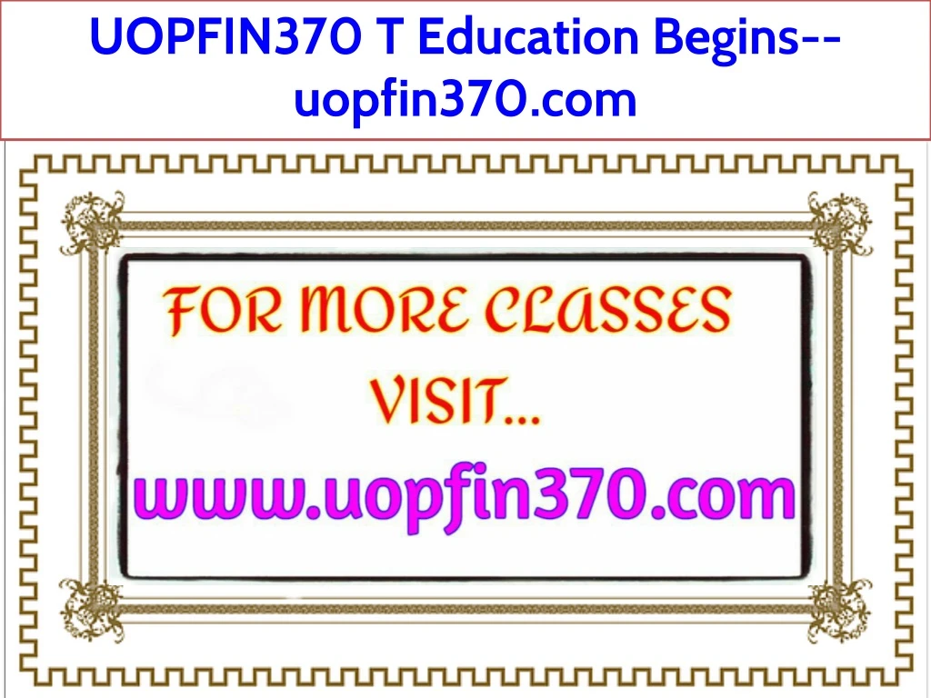 uopfin370 t education begins uopfin370 com