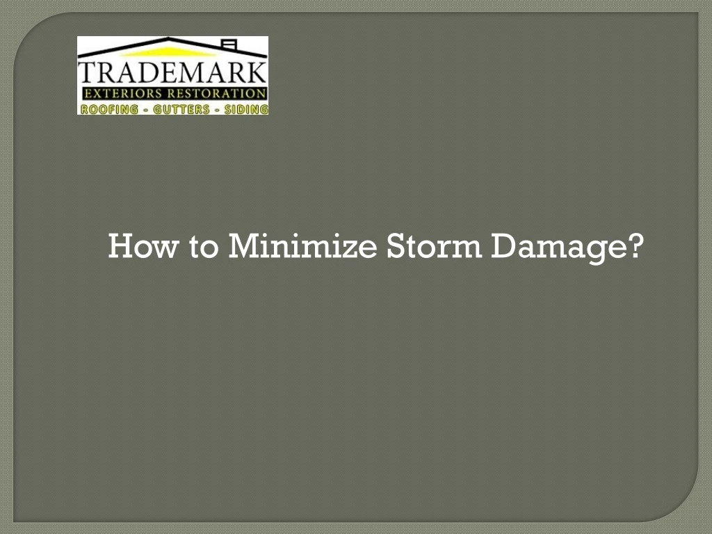 how to minimize storm damage