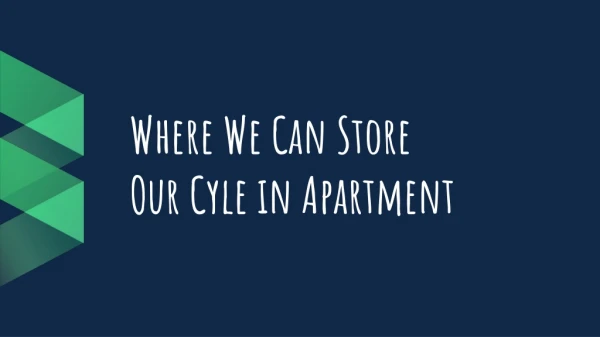 Where We Can Store Our Cyle in Apartment