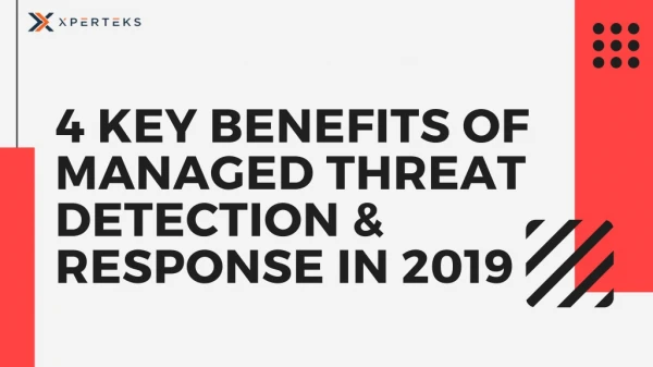 4 Key Benefits Of Managed Threat Detection & Response in 2019