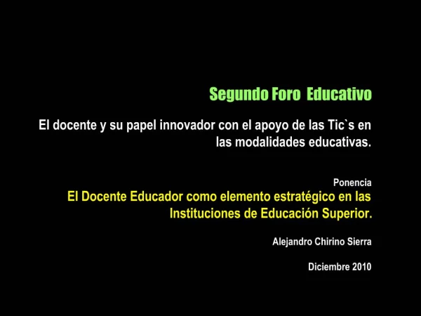 Segundo Foro Educativo El docente y su papel innovador con el apoyo de las Tics en las modalidades educativas. Ponen