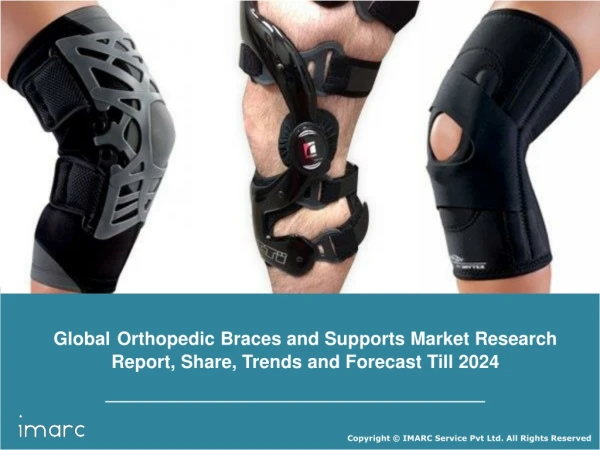 Orthopedic Braces and Supports Market Research Report, Growth, Share, Size, Trends and Forecast by 2024