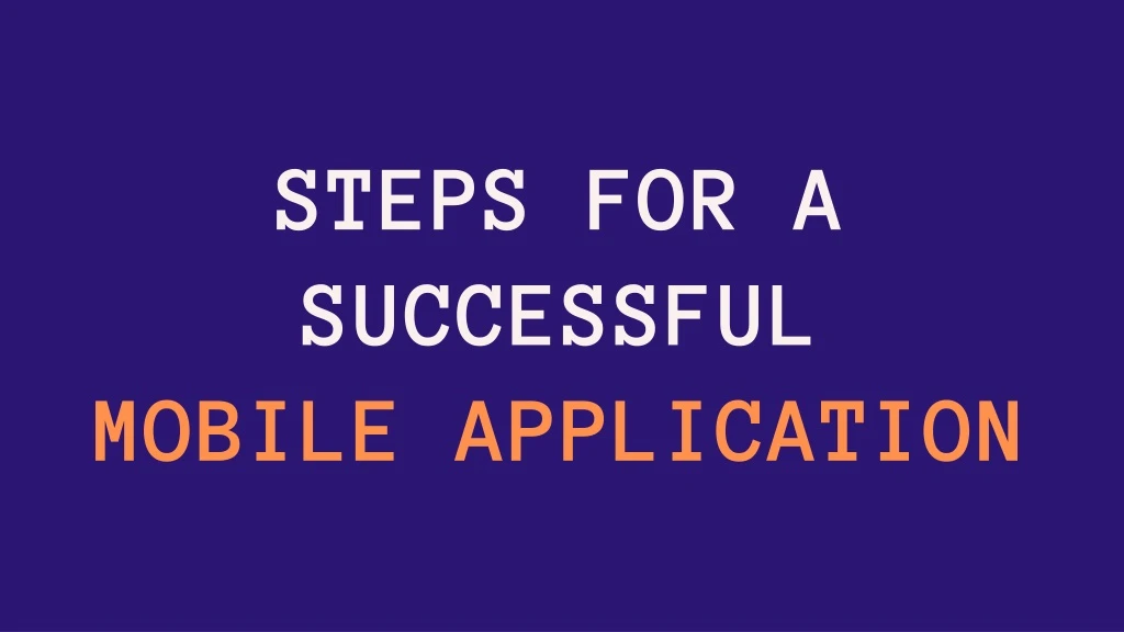 steps for a successful mobile application