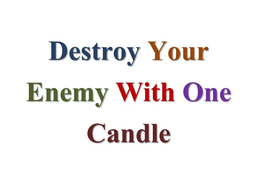 destroy your enemy with one candle