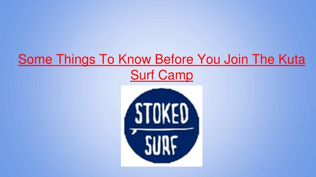 some things to know before you join the kuta surf camp