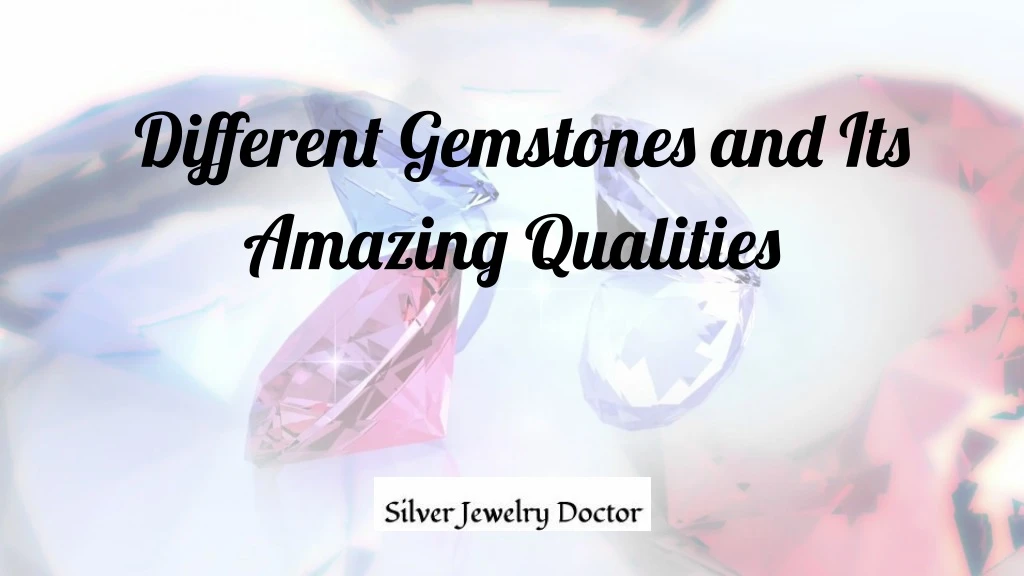 different gemstones and its amazing qualities