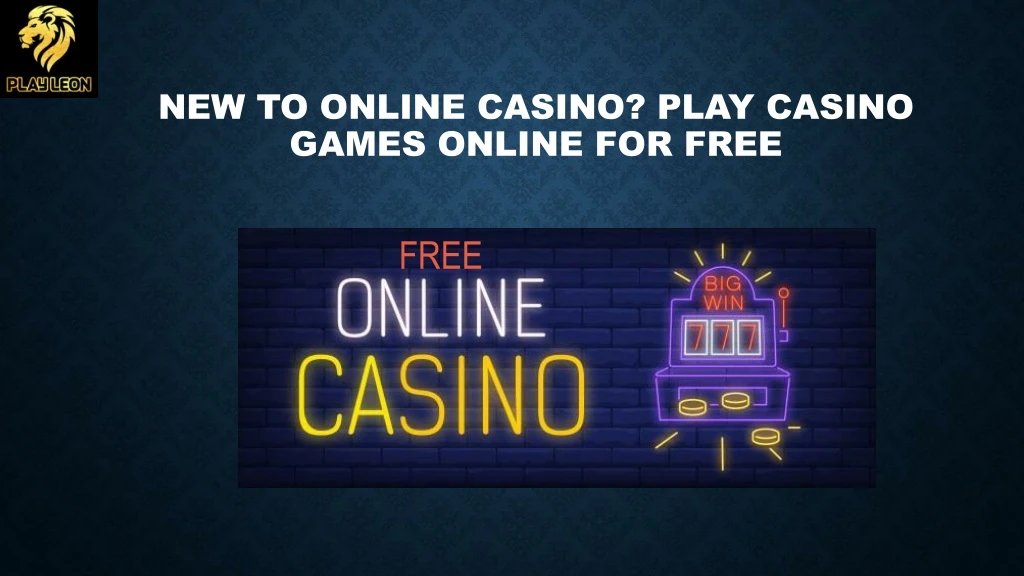 new to online casino play casino games online for free