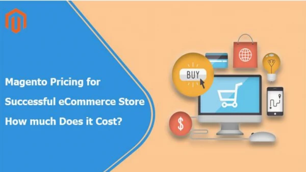 Magento Pricing for Successful eCommerce Store : How Much Does it Cost?