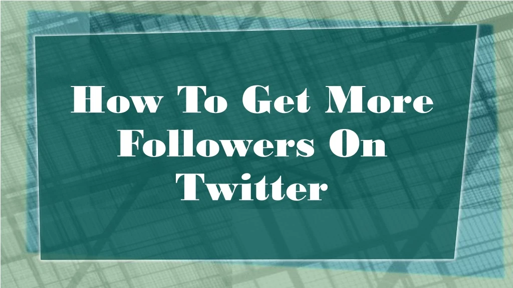 how to get more followers on twitter