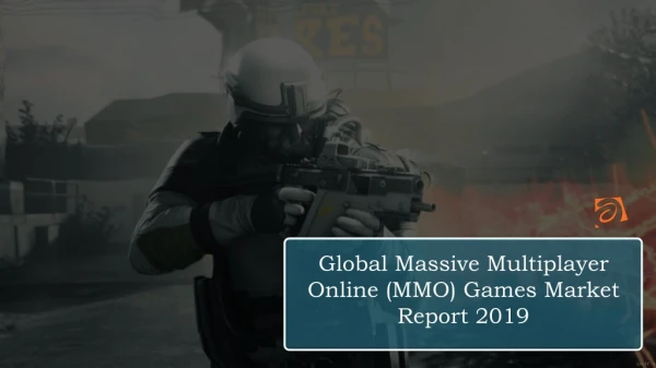 Global Massive Multiplayer Online (MMO) Games Market Report 2019 - Market Size, Share, Price, Trend And Forecast