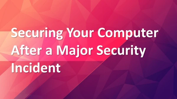 Securing Your Computer After a Major Security Incident