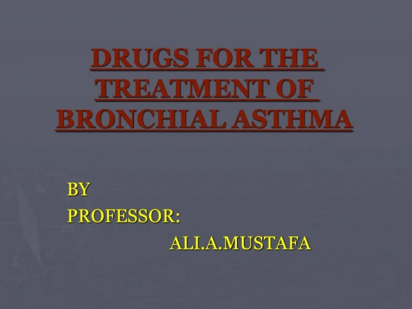 DRUGS FOR THE TREATMENT OF BRONCHIAL ASTHMA