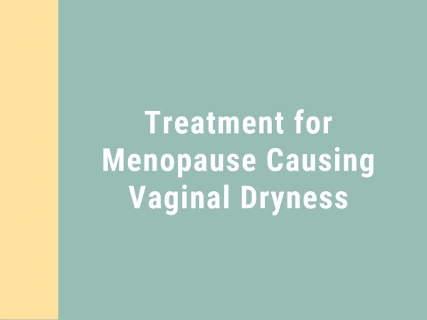 Treatment for Menopause Causing Vaginal Dryness