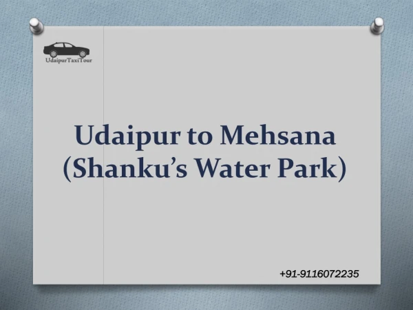 Udaipur to Mehsana (Shanku’s Water Park)