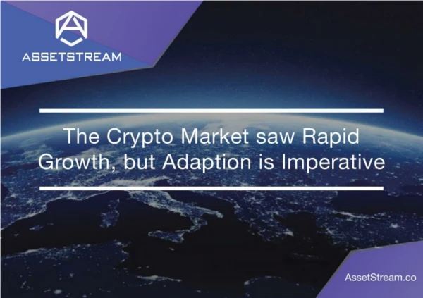 The Crypto Market saw Rapid Growth, but Adaption is Imperative