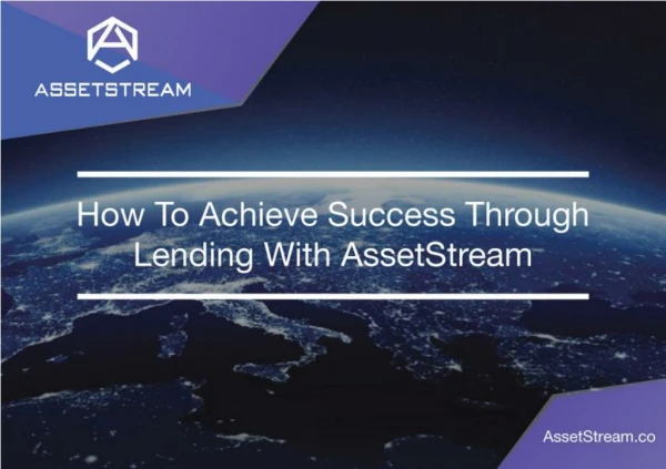 How To Achieve Success Through Lending With AssetStream