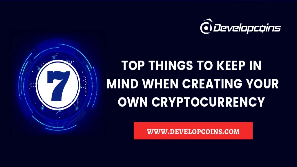 top 7 things to keep in mind when creating your own cryptocurrency