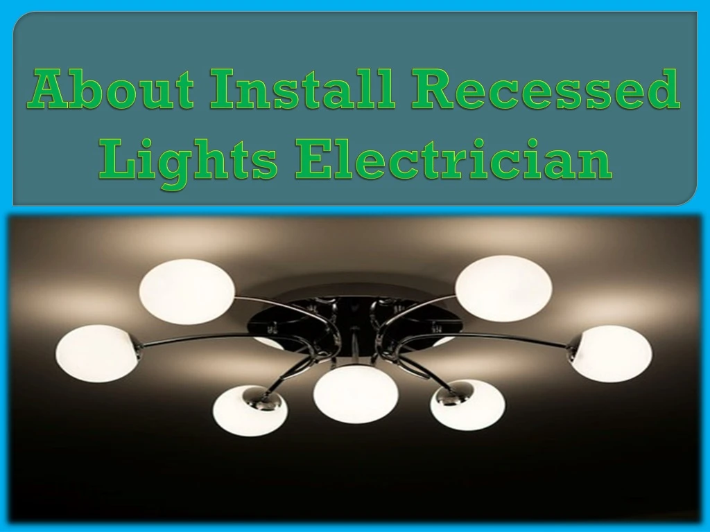 about install recessed lights electrician