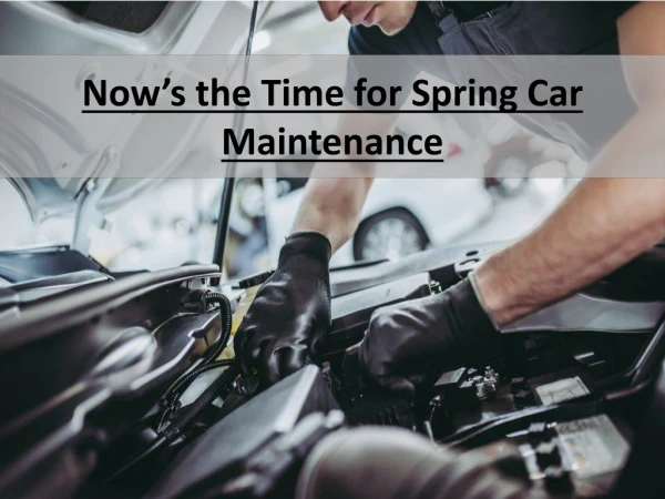 Now’s the Time for Spring Car Maintenance