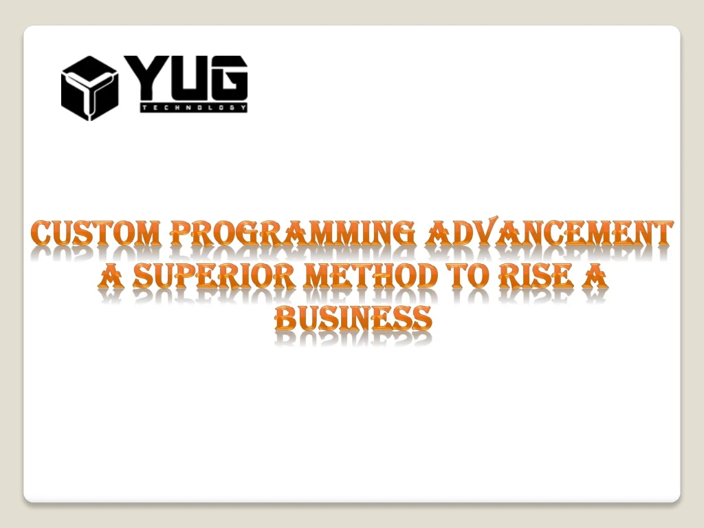 custom programming advancement a superior method