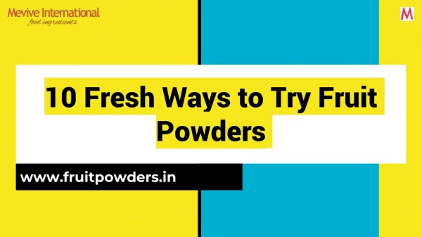 10 Fresh ways to try fruit powders