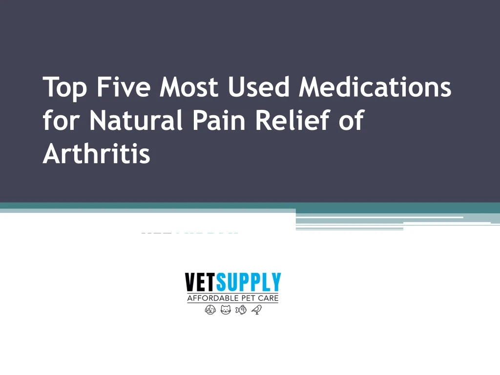 top five most used medications for natural pain relief of arthritis
