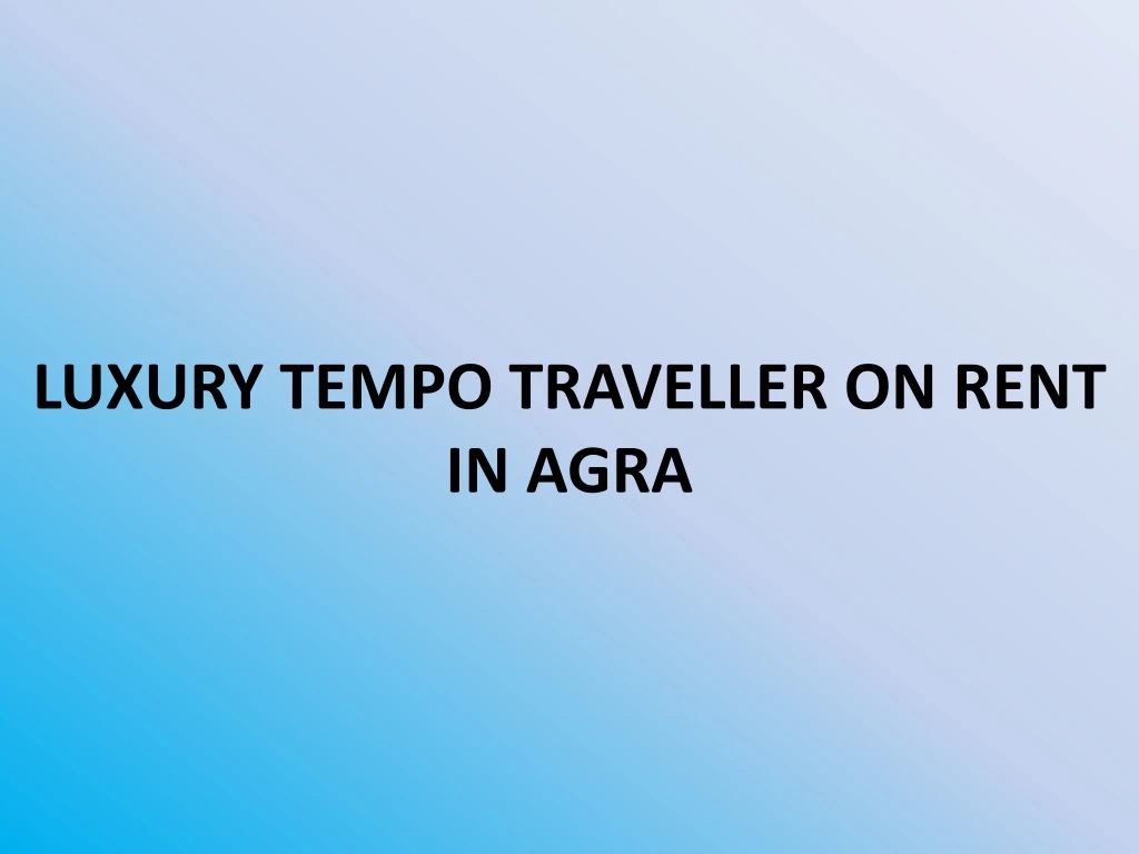 luxury tempo traveller on rent in agra
