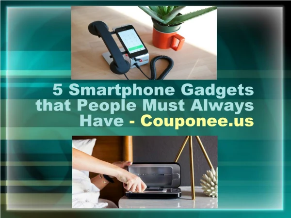 5 Smartphone Gadgets that People Must Always Have - Couponee.us