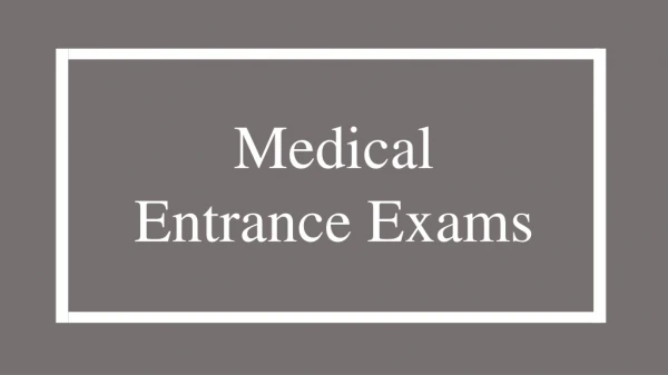 Medical Entrance Exams - Grab the Complete List!
