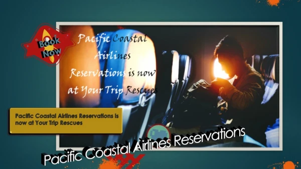 Pacific Coastal Airlines Reservations is now at Your Trip Rescues