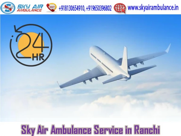 Choose Sky Air Ambulance in Ranchi with Best Medical Assistance