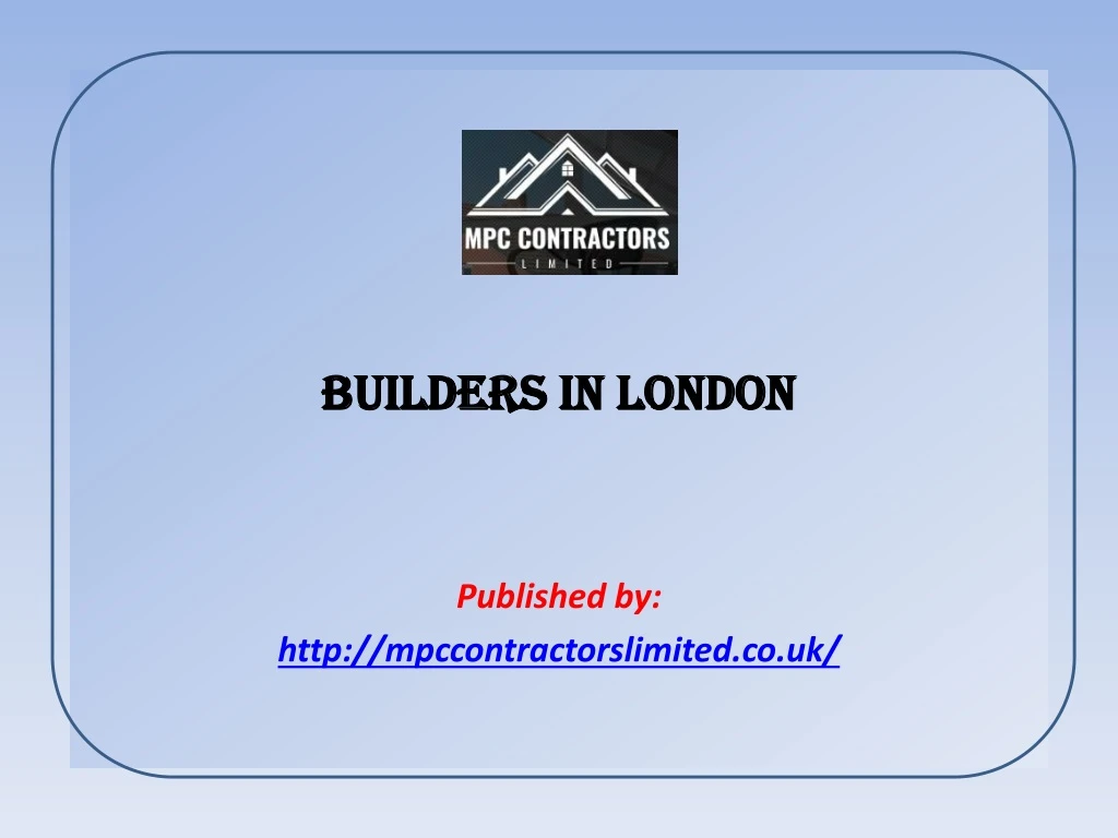 builders in london published by http mpccontractorslimited co uk
