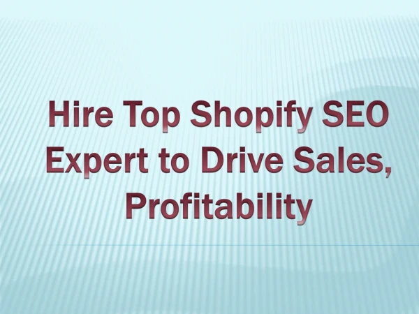Hire Top Shopify SEO Expert to Drive Sales, Profitability
