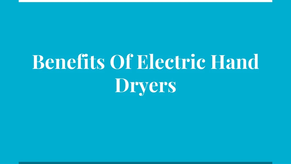 benefits of electric hand dryers