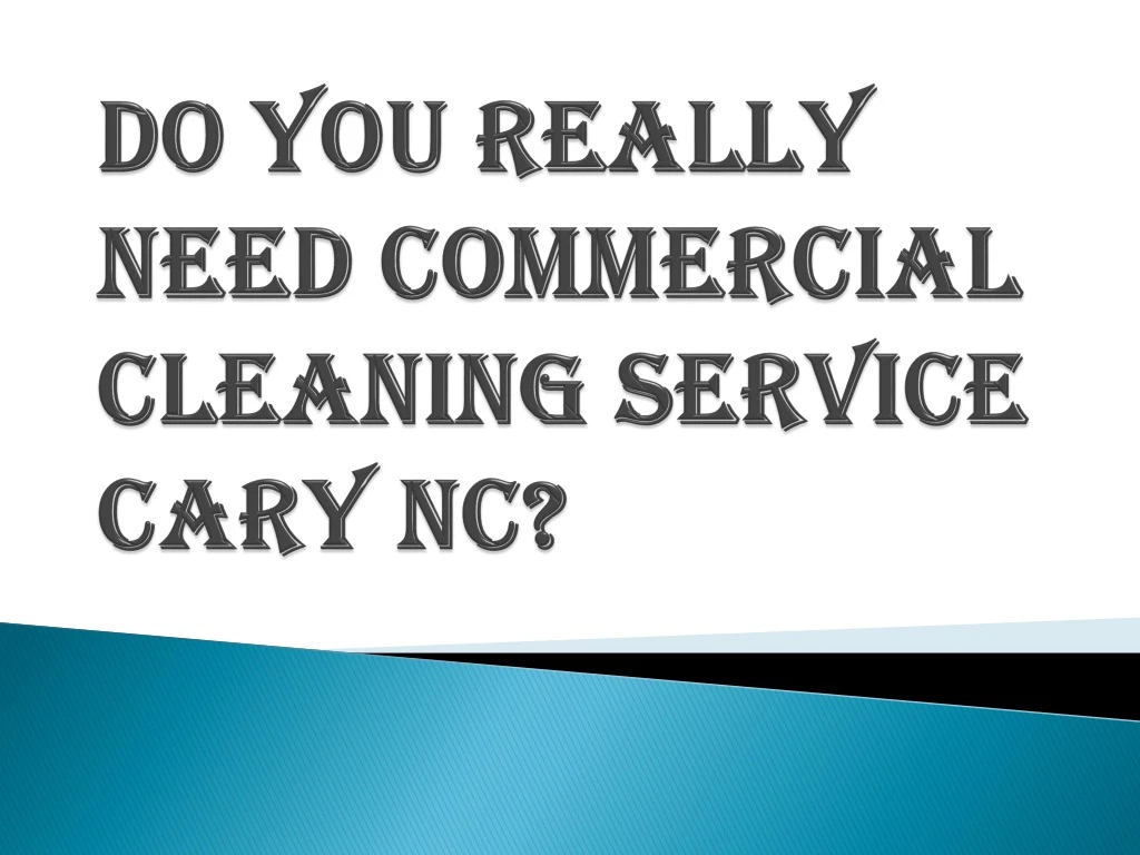 do you really need commercial cleaning service cary nc