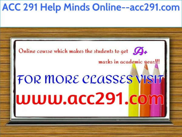 ACC 291 Help Minds Online--acc291.com