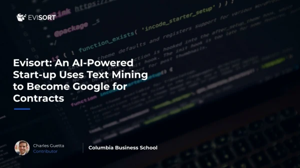 Evisort: An AI-Powered Start-up Uses Text Mining to Become Google for Contracts