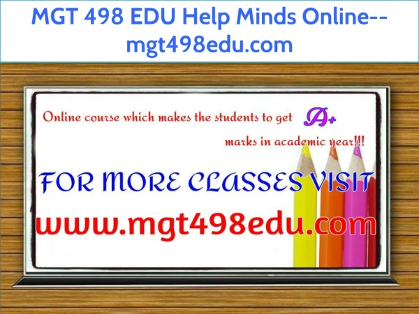 MGT 498 EDU Help Minds Online--mgt498edu.com