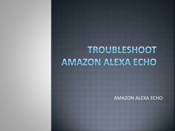 Troubleshoot Amazon Alexa Echo device