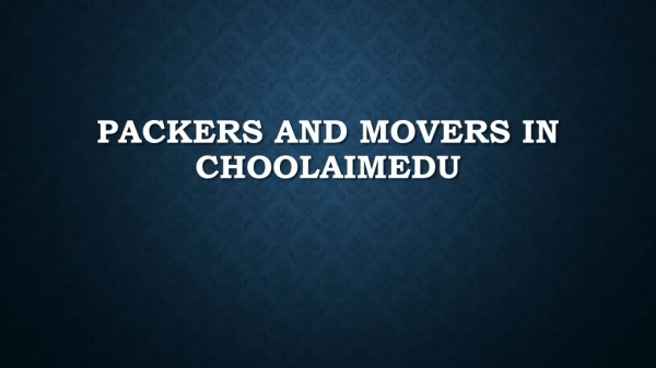 Best Packers and Movers in Choolaimedu, Chennai