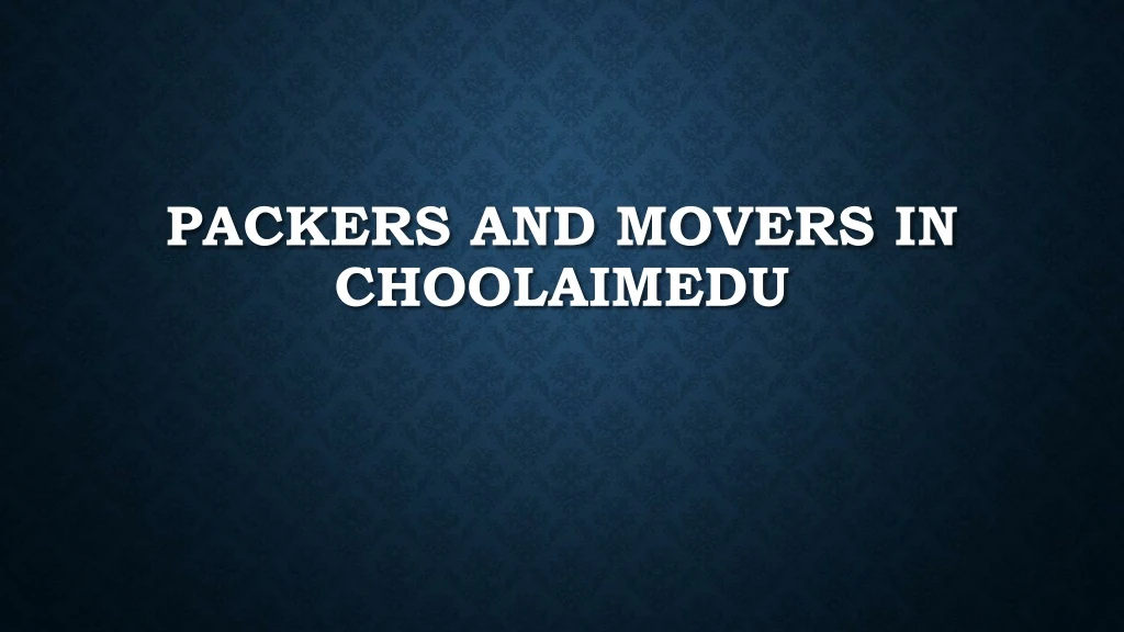 packers and movers in choolaimedu