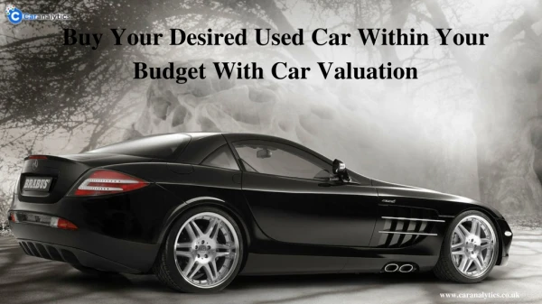 Buy Your Desired Used Car Within Your Budget With Car Valuation