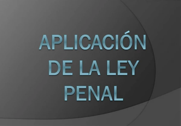 Aplicaci n de la ley penal