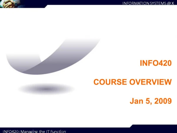 INFO420 COURSE OVERVIEW Jan 5, 2009