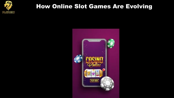 How Online Slot Games Are Evolving