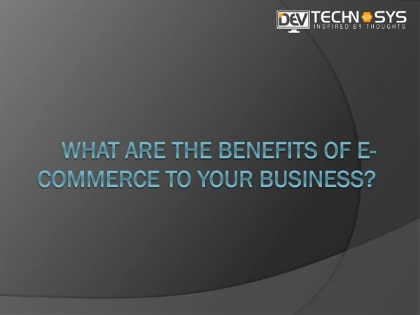 What are the Benefits of e-Commerce to Your Business?